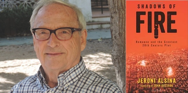 Dr. Jeroni Alsina–Shadows of Fire: Romance and the Greatest 20th Century Plot