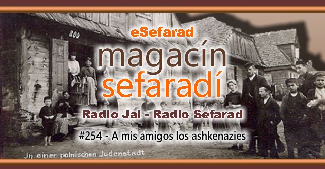 A mis queridos amigos ashkenazíes