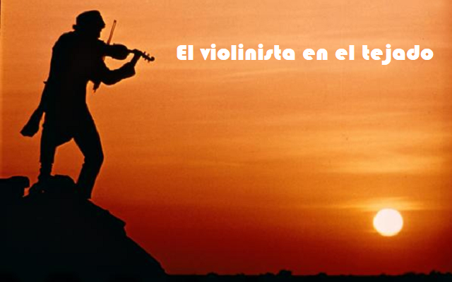 El violinista en el tejado (I)