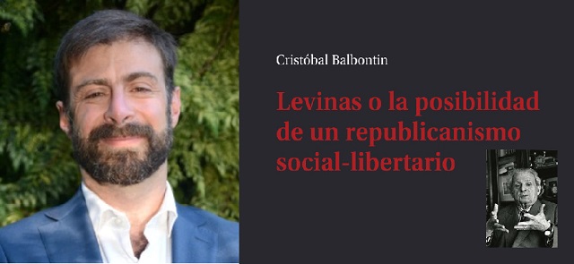 Levinas o la posibilidad de un republicanismo social-libertario, de Cristóbal Balbontin