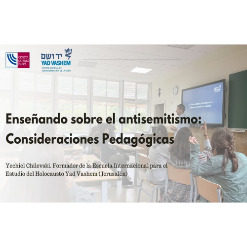 Enseñando sobre el antisemitismo: Consideraciones pedagógicas (Centro Sefarad Israel, Madrid, 21/11/2024)