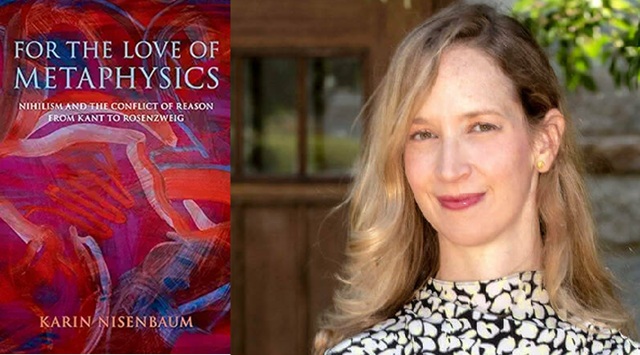 Por amor a la metafísica: el nihilismo y el conflicto de la razón desde Kant hasta Rosenzweig, de Karin Nisenbaum 