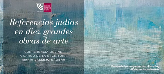 Referencias judías en diez grandes obras de arte, con María Vallejo-Nágera (online, Centro Sefarad Israel, 1/9/2020)