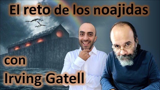 La lucha de los noájidas en Latinoamérica, con Irving Gatell (online, 19/2/2023)