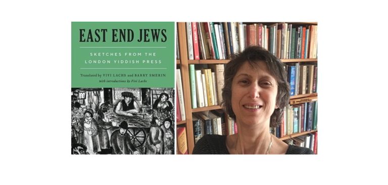 East End Jews: Sketches from the London Yiddish Press, with Vivi Lachs