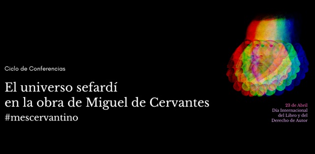 Entre ausencia y memoria: lo sefardí en la obra de Cervantes (Centro Sefarad Israel, Madrid, 30/4/2026)