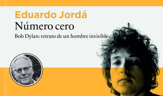 “Número cero: Bob Dylan. Retrato de un hombre invisible”, con su autor Eduardo Jordá